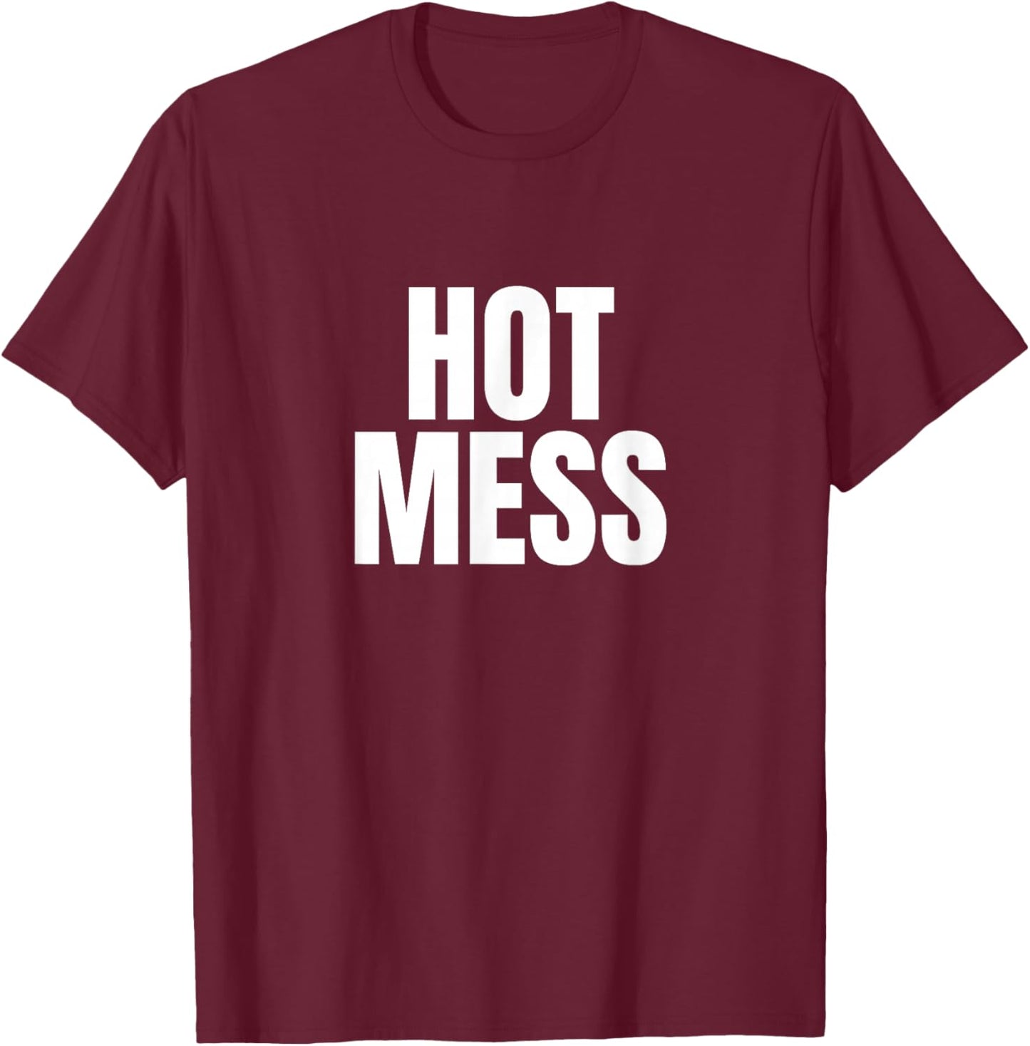 Hot Mess T-Shirt - T-Shirt | Maroon