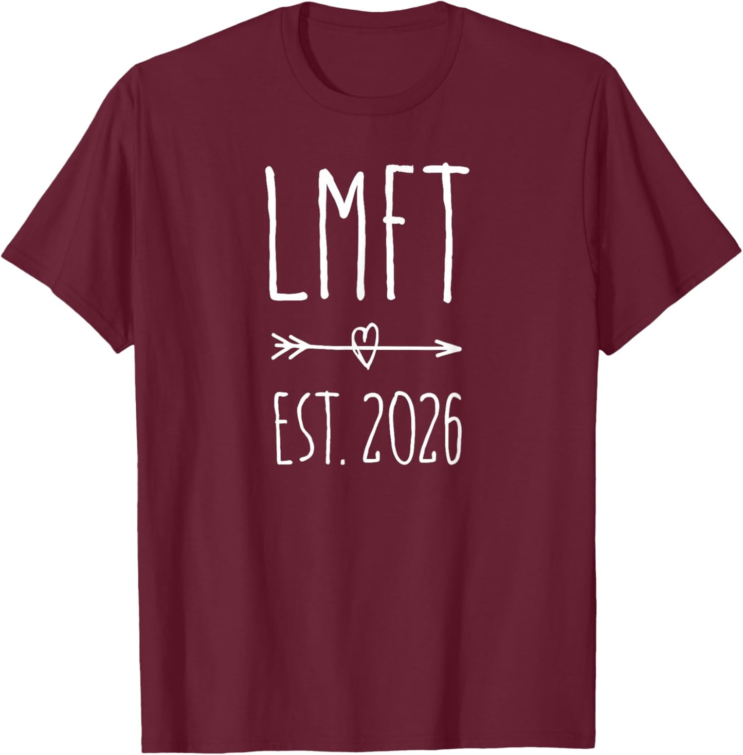 LMFT Licensed Marriage and Family Therapist Graduation 2026 T-Shirt - T-Shirt | Maroon