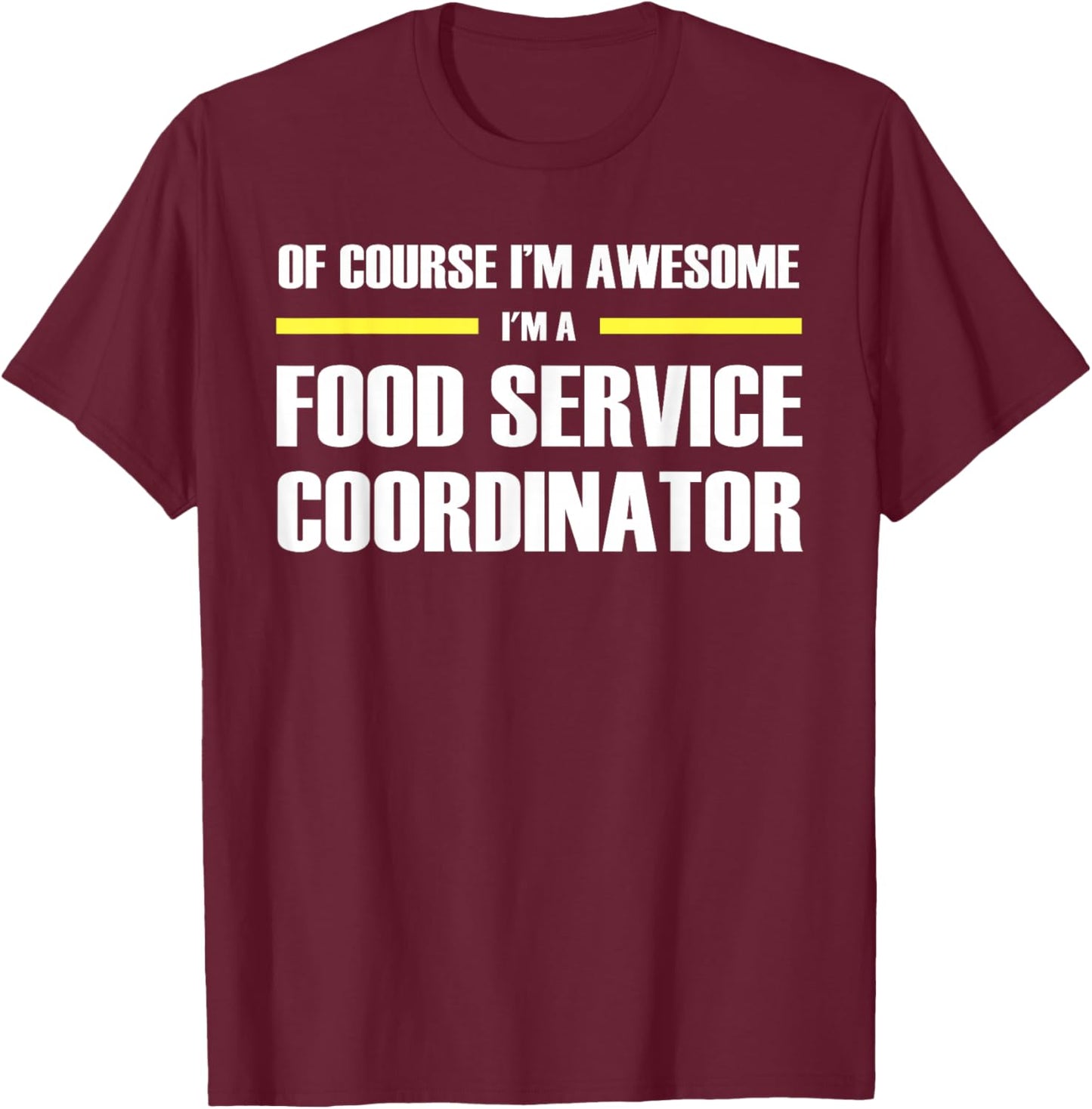 The Original Awesome Food Service Coordinator T-Shirt - T-Shirt | Maroon