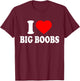 i Love Big Boobs T-Shirt - T-Shirt | Maroon