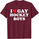 I Love Gay Hockey Boys Funny Design T-Shirt - T-Shirt | Maroon
