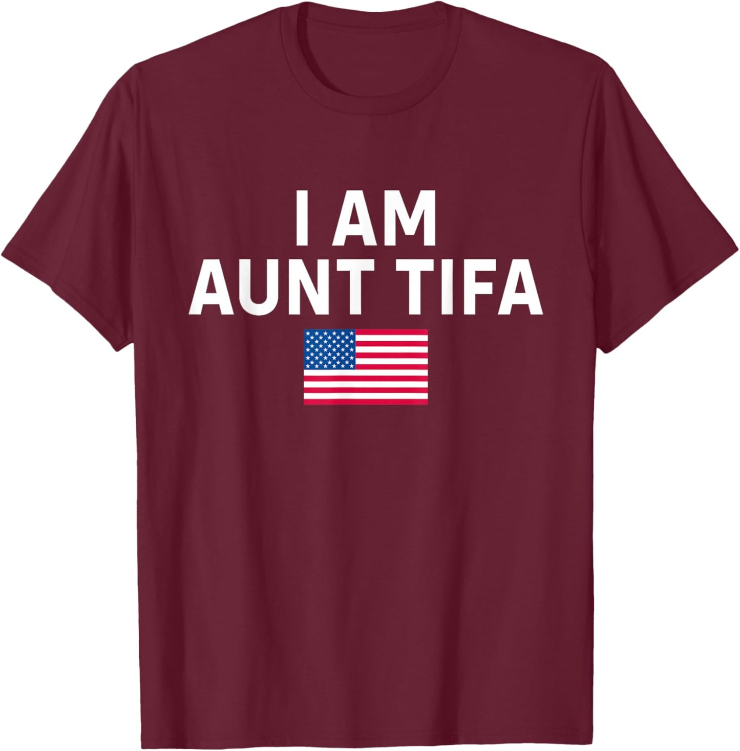 I Am Aunt Tifa | Aunt Tifa Funny Aunt Tifa T-Shirt - T-Shirt | Maroon