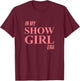 in My Show Girl Era Women Girls T-Shirt - T-Shirt | Maroon