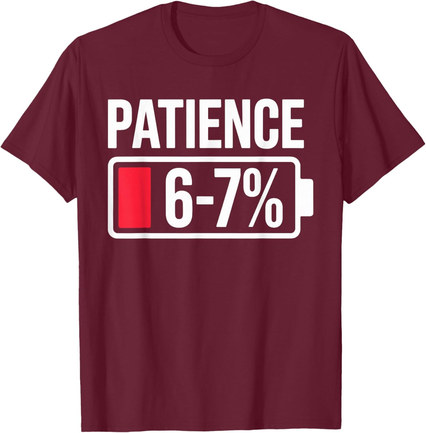 Patience Low Energy 67 Meme Battery Gen Alpha Sarcastic T-Shirt - T-Shirt | Maroon