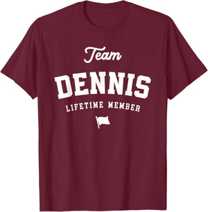 Team Dennis Lifetime Member Funny Name Dennis T-Shirt - T-Shirt | Maroon