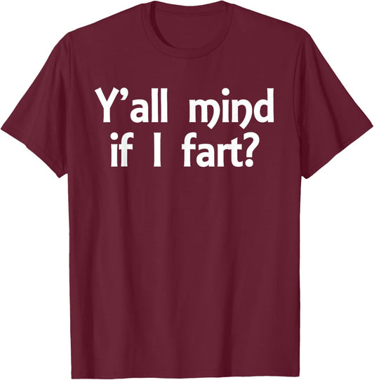 Y'all Mind If I Fart Funny Jokes Saying Sarcastic Men Women T-Shirt - T-Shirt | Maroon