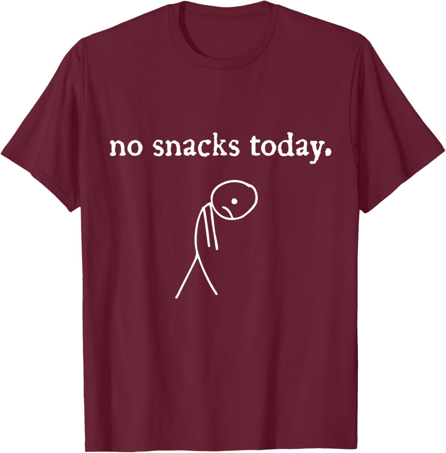 no Snacks Today | Funny Snack Lover Foodie T-Shirt - T-Shirt | Maroon