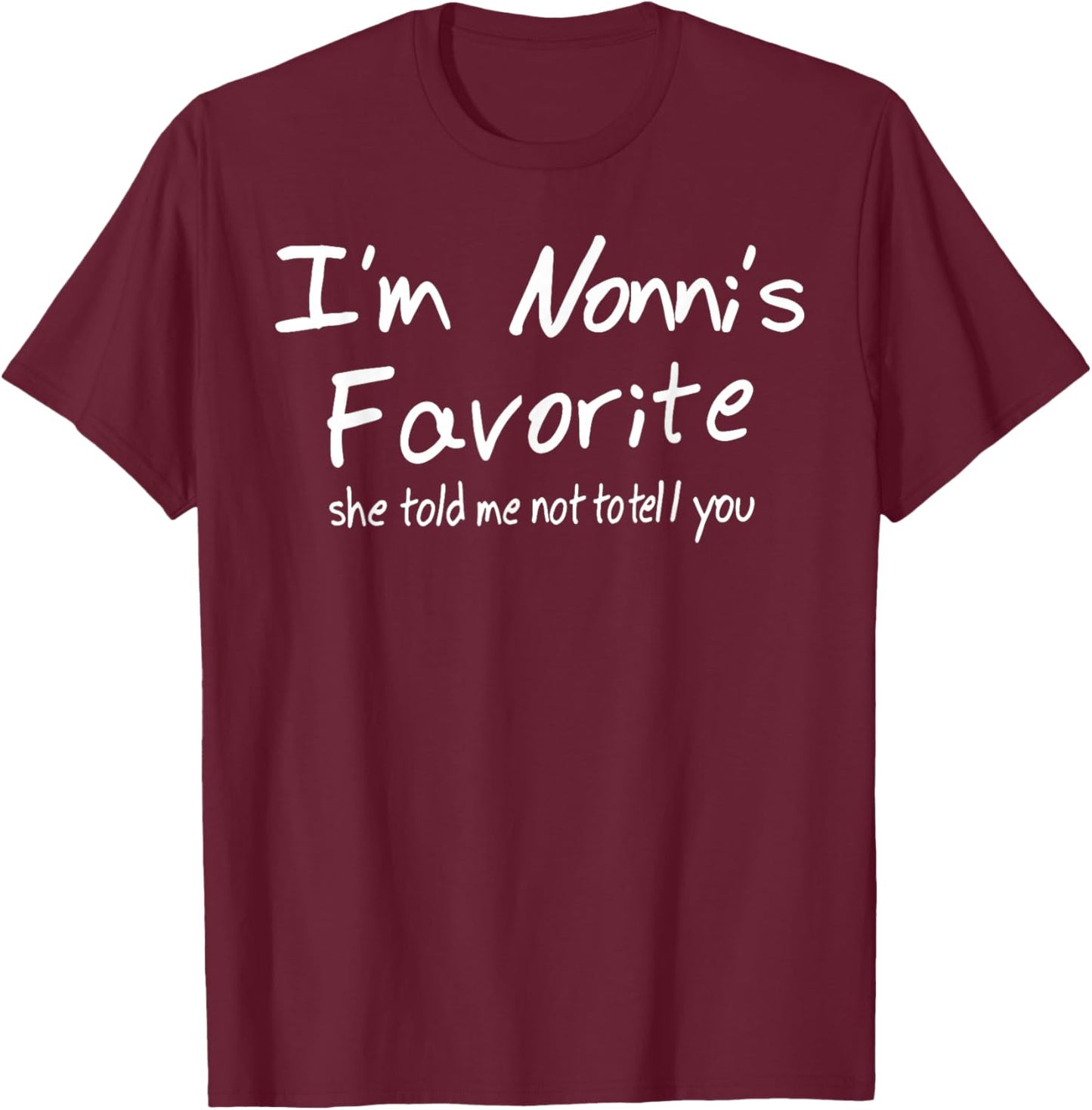 Funny Nonnis Favorite Son Daughter I'm Nonni's Favorite T-Shirt - T-Shirt | Maroon