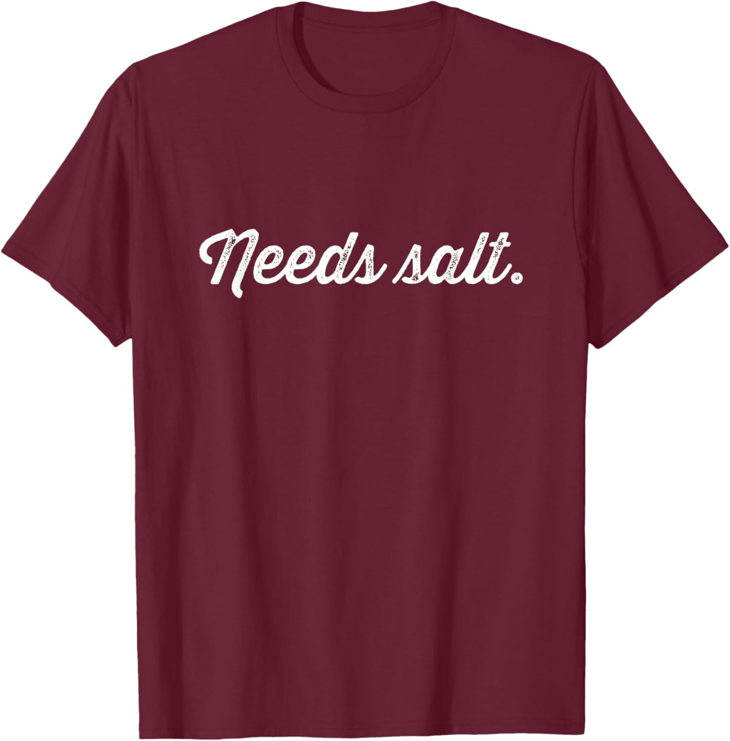Needs Salt Vintage Chefs Funny Salty Food Undersalted T-Shirt - T-Shirt | Maroon