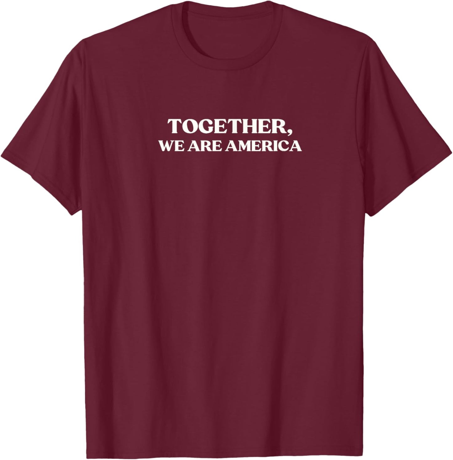 Together We are America T-Shirt - T-Shirt | Maroon