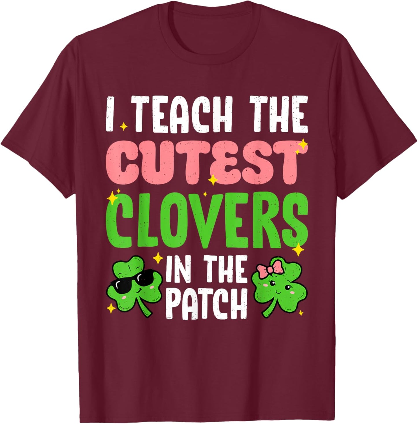 I Teach The Cutest Clovers Teacher St Patricks Day Women T-Shirt - T-Shirt | Maroon