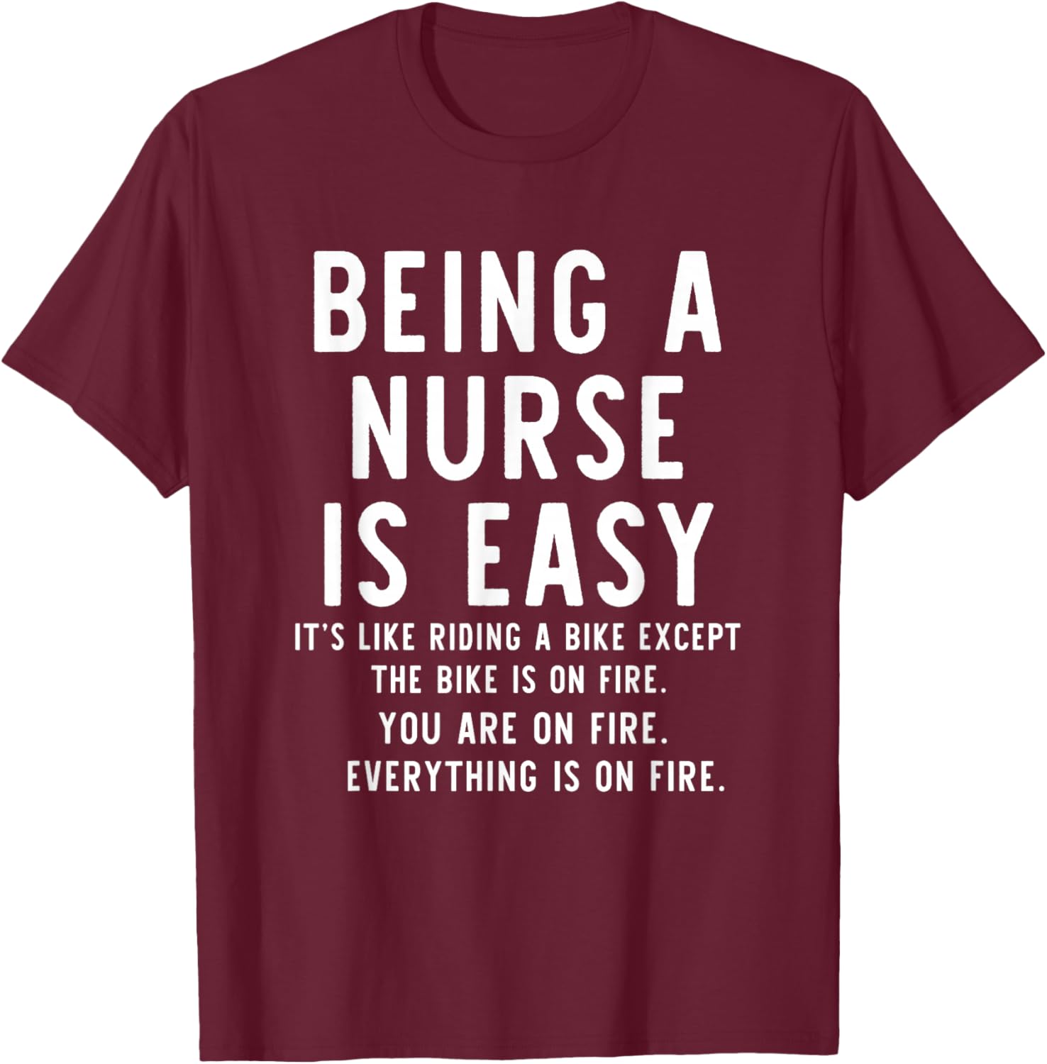 Being A Nurse is Easy Funny Nurse T-Shirt - T-Shirt | Maroon