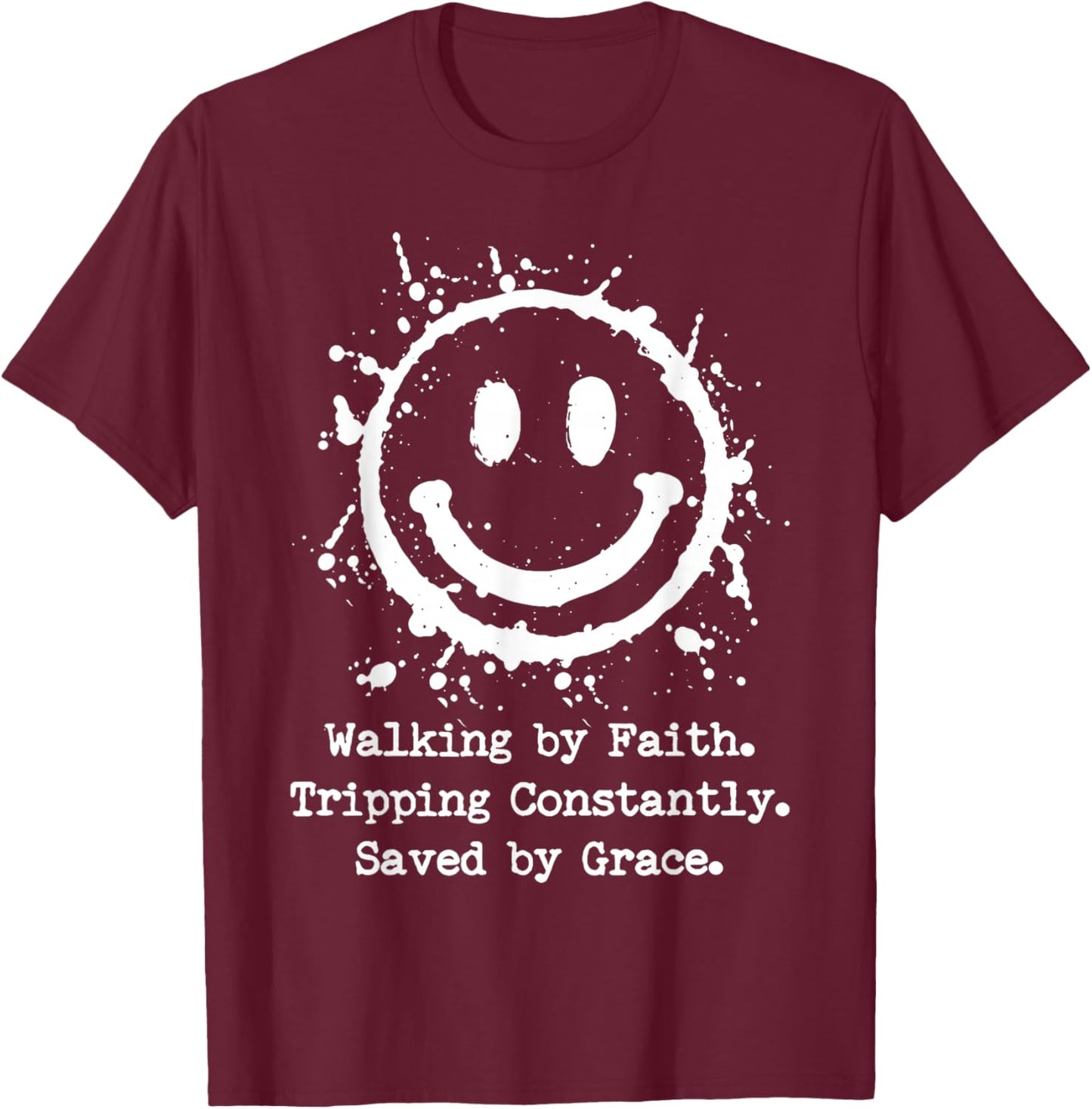 Walking by Faith Tripping Constantly Saved by Grace T-Shirt - T-Shirt | Maroon