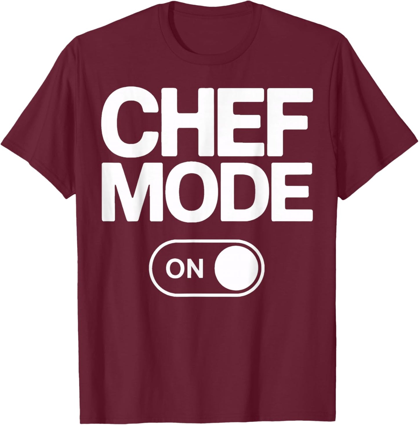 Chef Mode On Cooking Lovers Culinary Life T-Shirt - T-Shirt | Maroon
