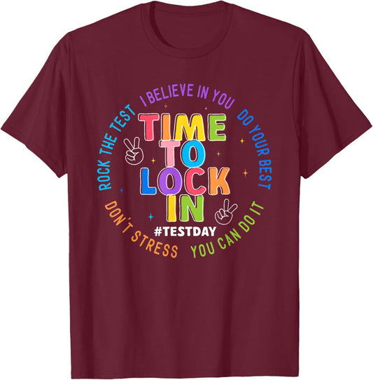 Time to Lock in Test Day You Got This Teachers Students T-Shirt - T-Shirt | Maroon