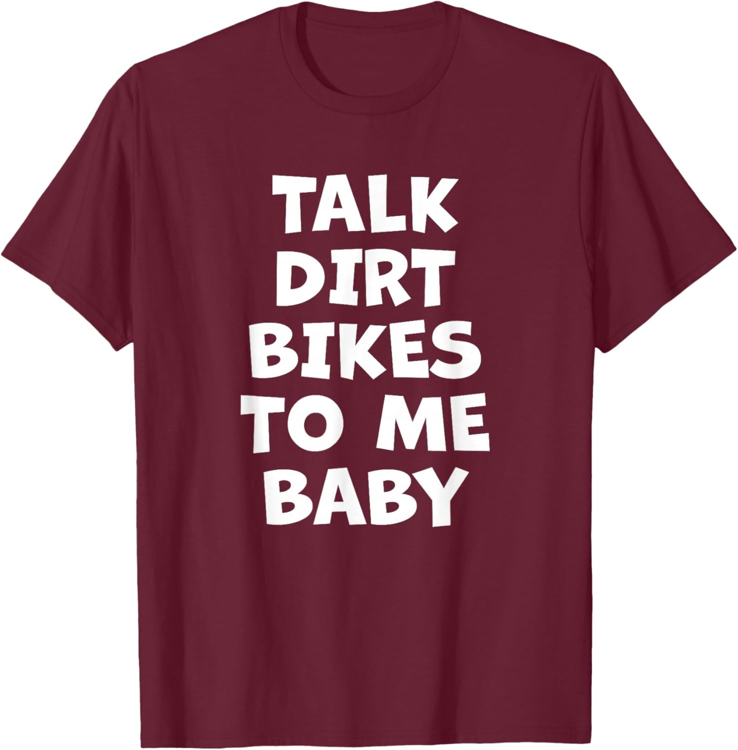 Talk Dirt Bikes to me Baby T-Shirt - T-Shirt | Maroon