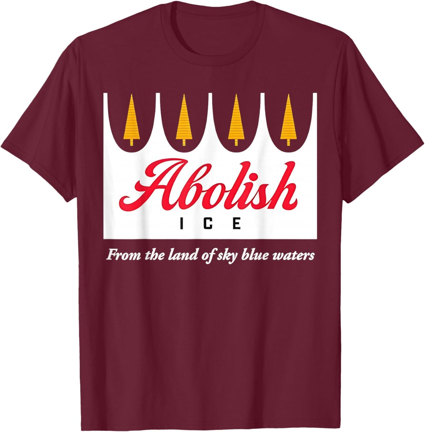 Abolish ICE from The Land of Sky Blue Waters Women T-Shirt - T-Shirt | Maroon