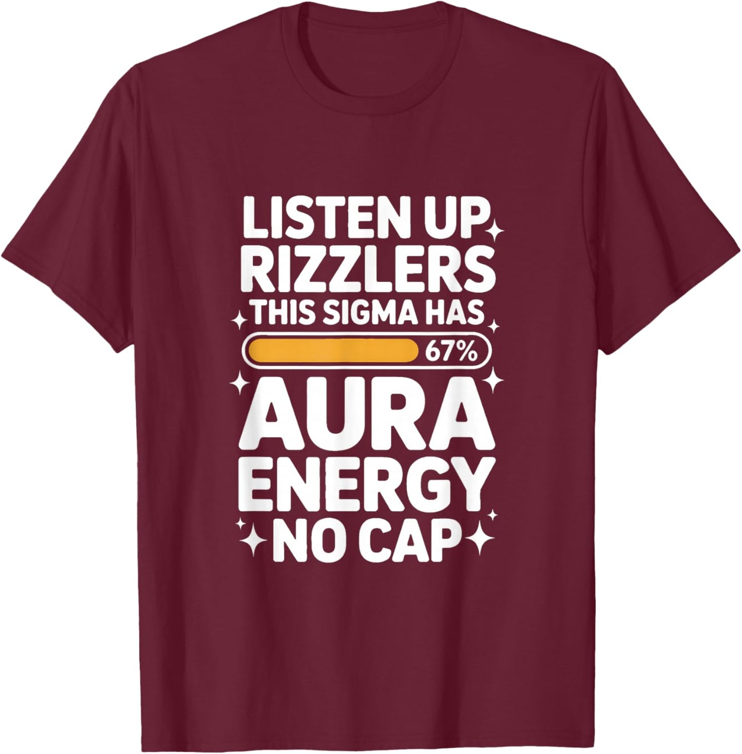 Listen Up Rizzlers This Sigma Has 67 Aura Energy Six Seven T-Shirt - T-Shirt | Maroon