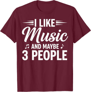I Like Music and Maybe 3 People T-Shirt - T-Shirt | Maroon