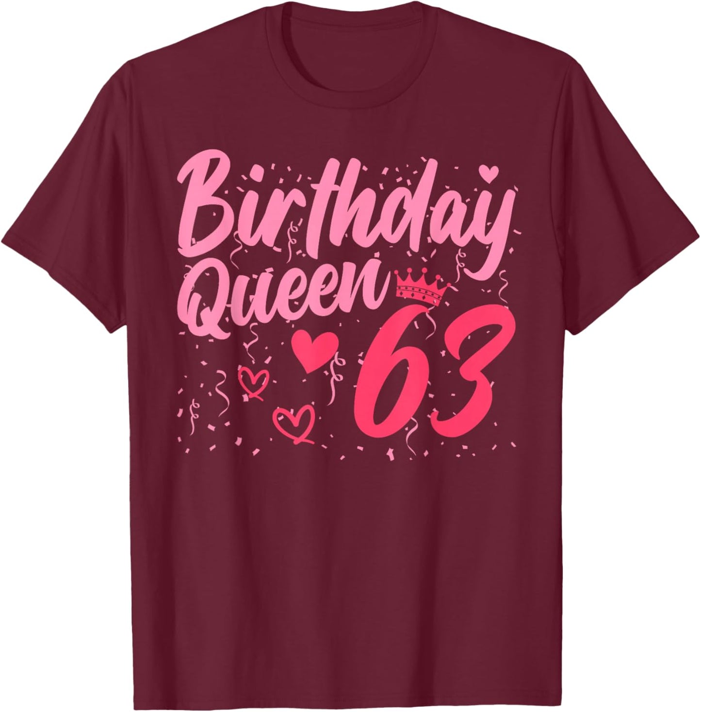 Birthday Queen 63 Years Old Ladies Cute 63rd Birthday Women T-Shirt - T-Shirt | Maroon