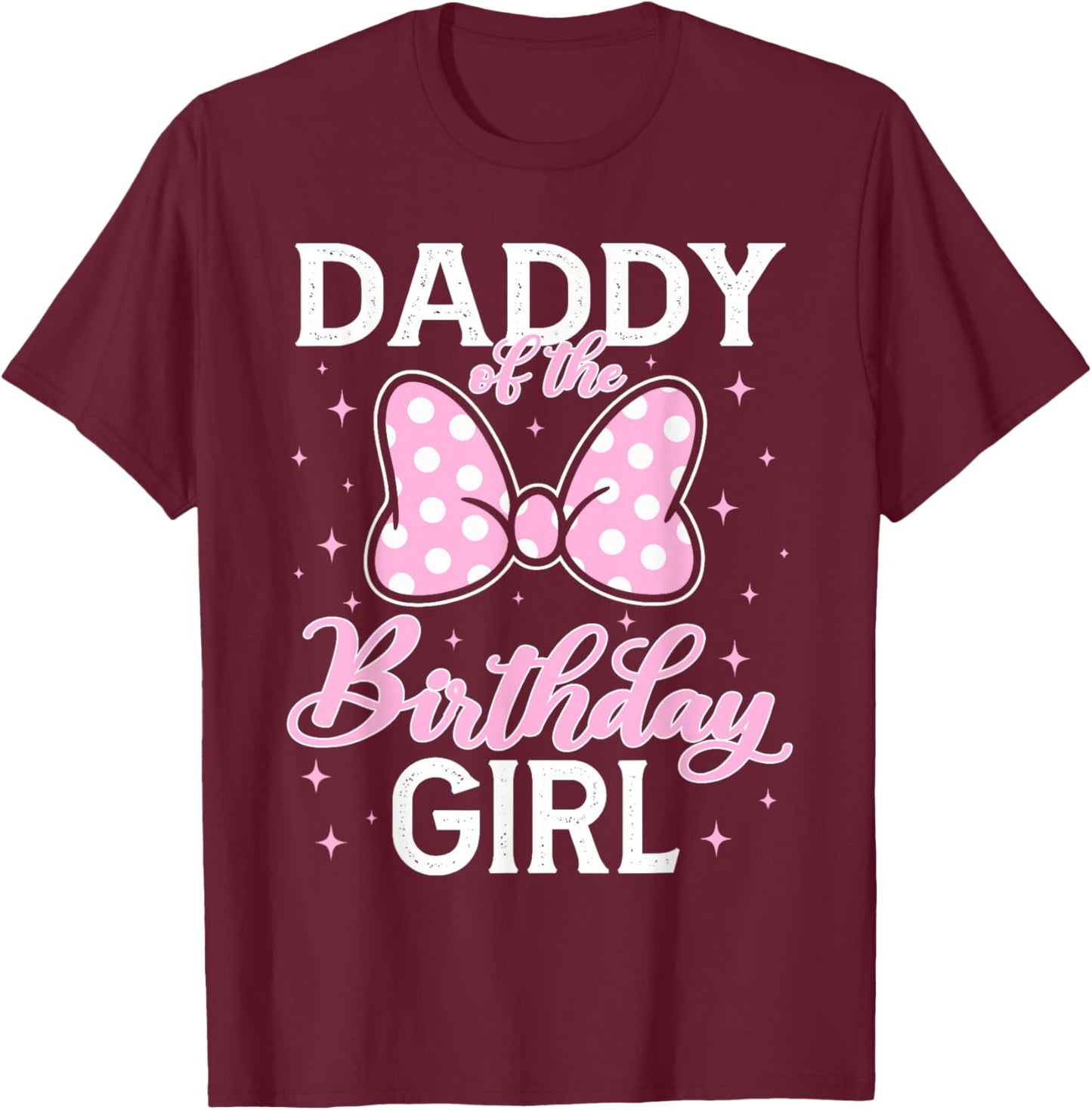 Daddy of The Birthday Girl Pink Bow Family Matching T-Shirt - T-Shirt | Maroon