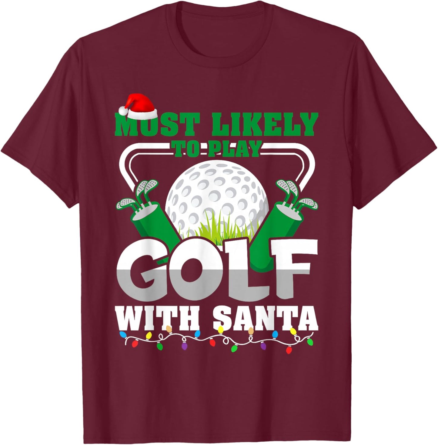 Most Likely Play Golf with Santa Claus Christmas Matching T-Shirt - T-Shirt | Maroon