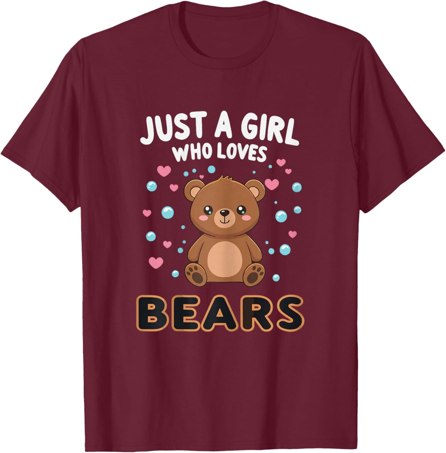 Kawaii Bear Just A Girl Who Loves Bears Shirts for Girls T-Shirt - T-Shirt | Maroon