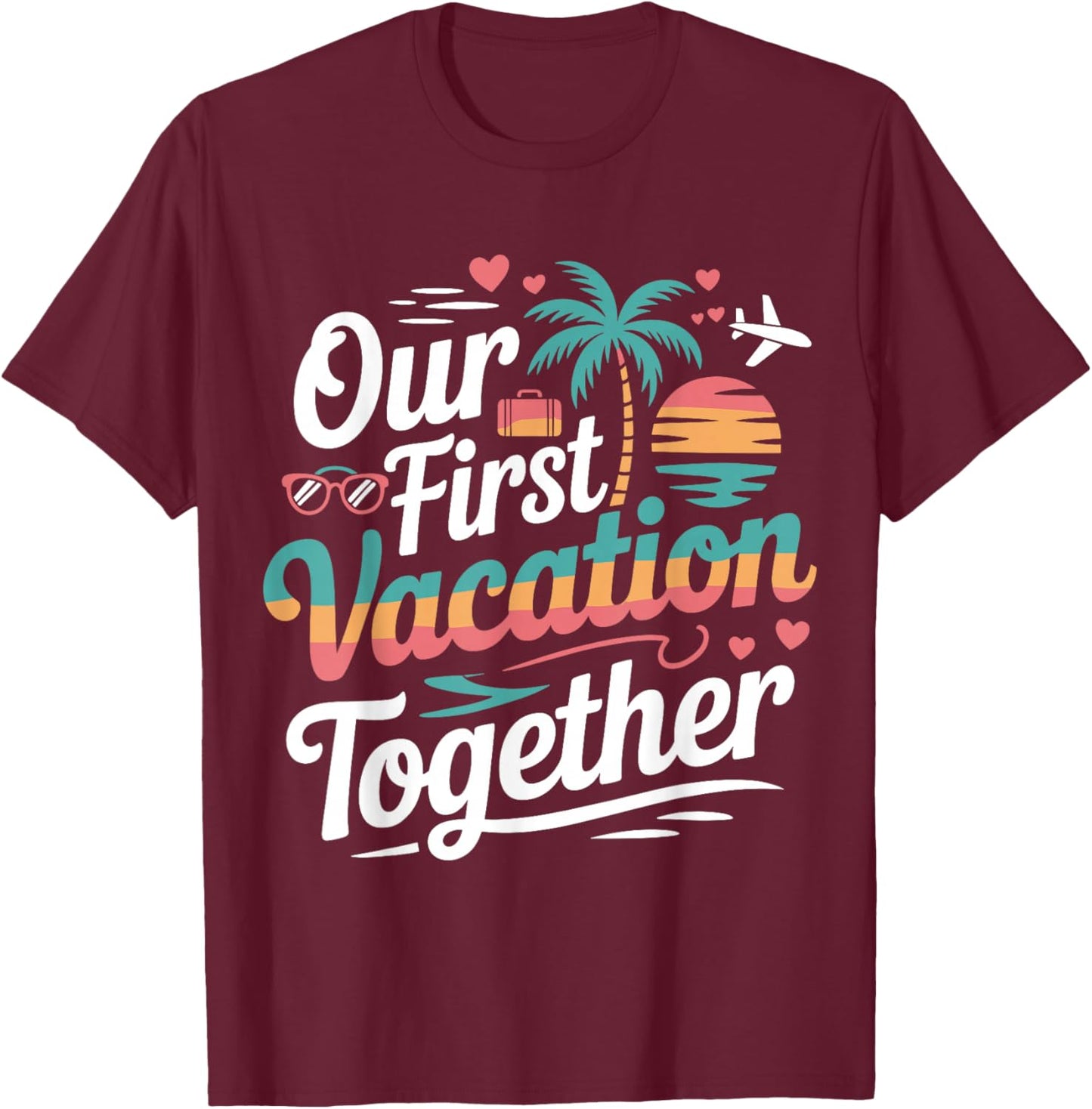 Our First Vacation Together Beach Trip Tropical Sunset Ship T-Shirt - T-Shirt | Maroon