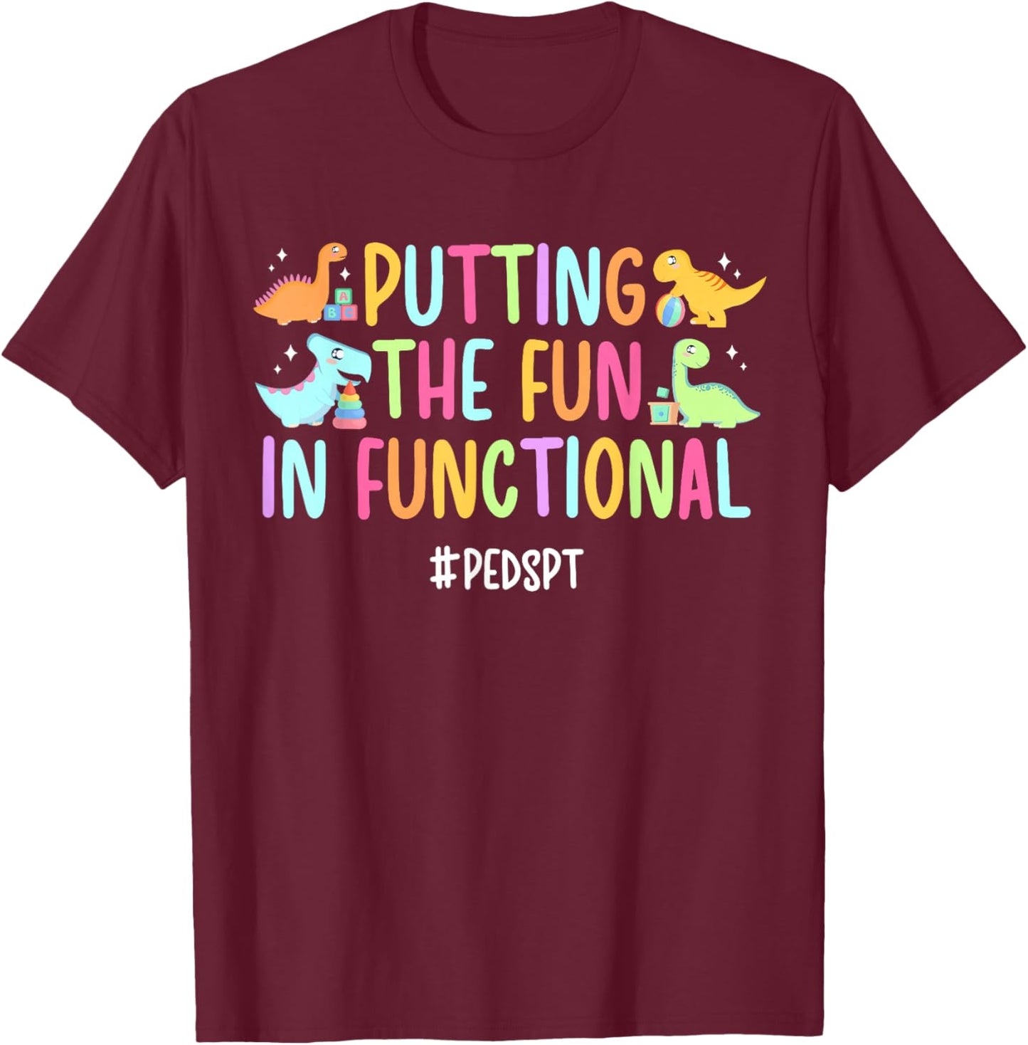 Peds PT Funny Pediatric PT Pediatric Physical Therapist T-Shirt - T-Shirt | Maroon