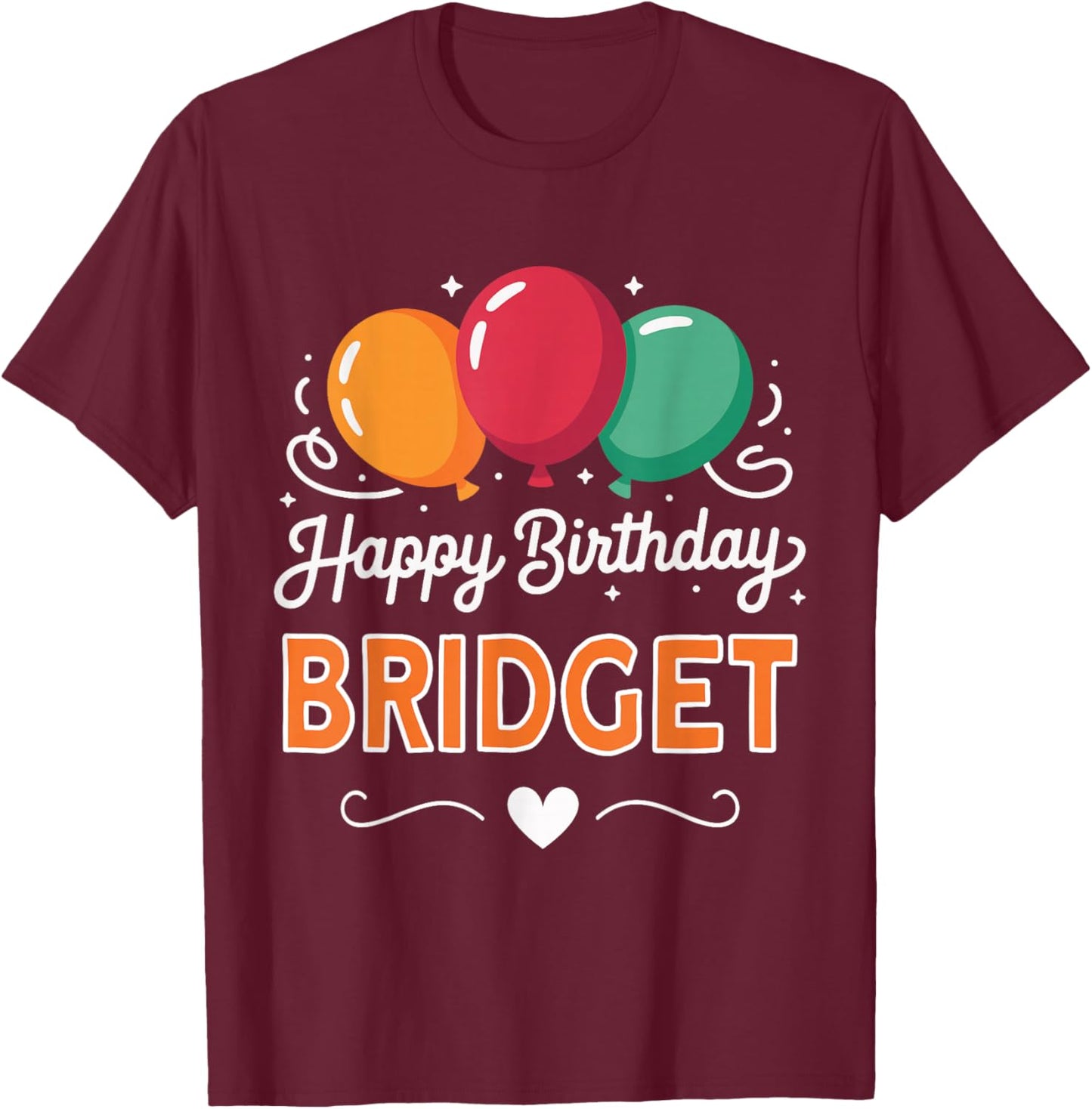 Happy Birthday Bridget T-Shirt - T-Shirt | Maroon