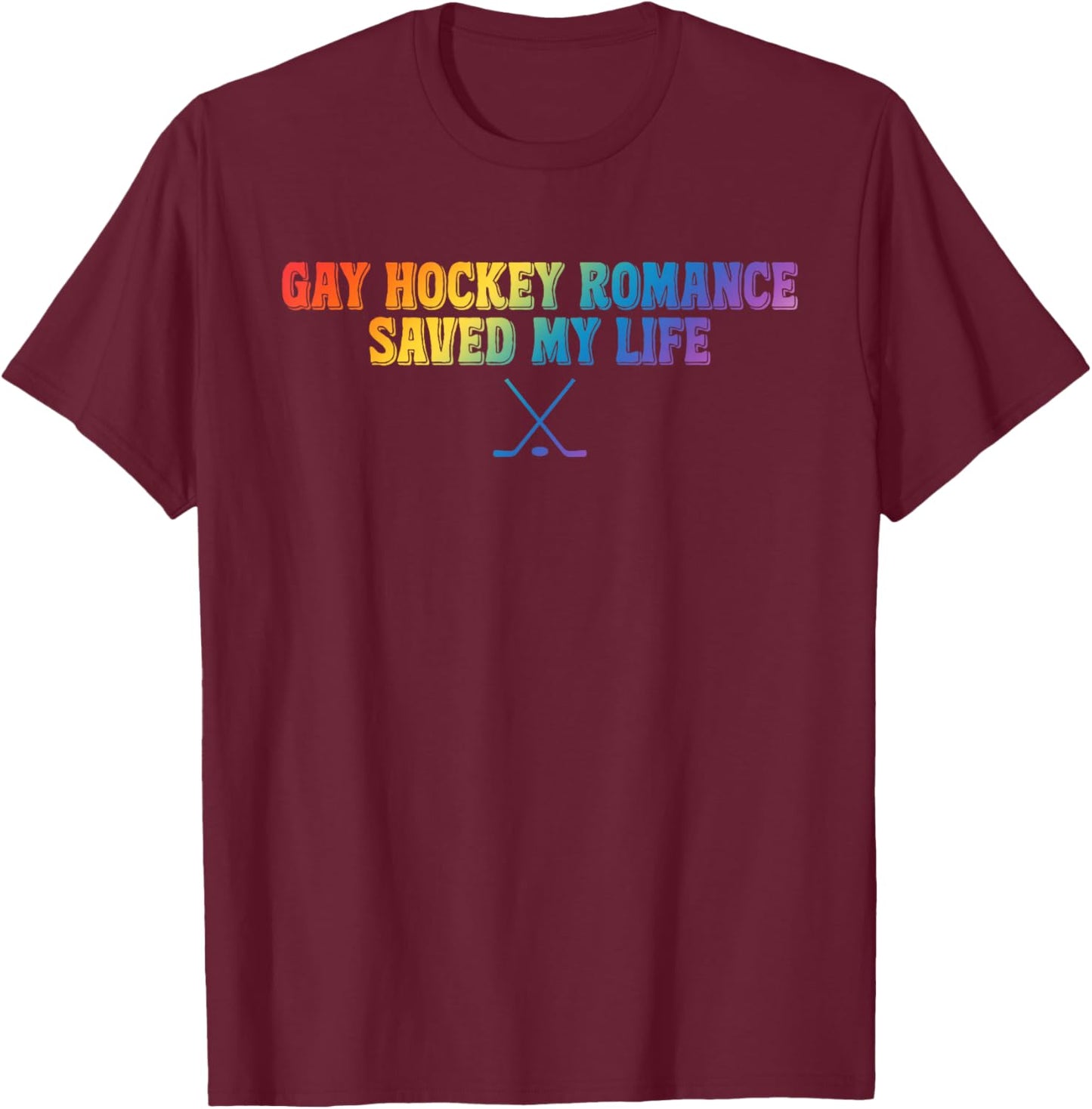 Gay Hockey Romance Saved My Life Funny Quote T-Shirt - T-Shirt | Maroon