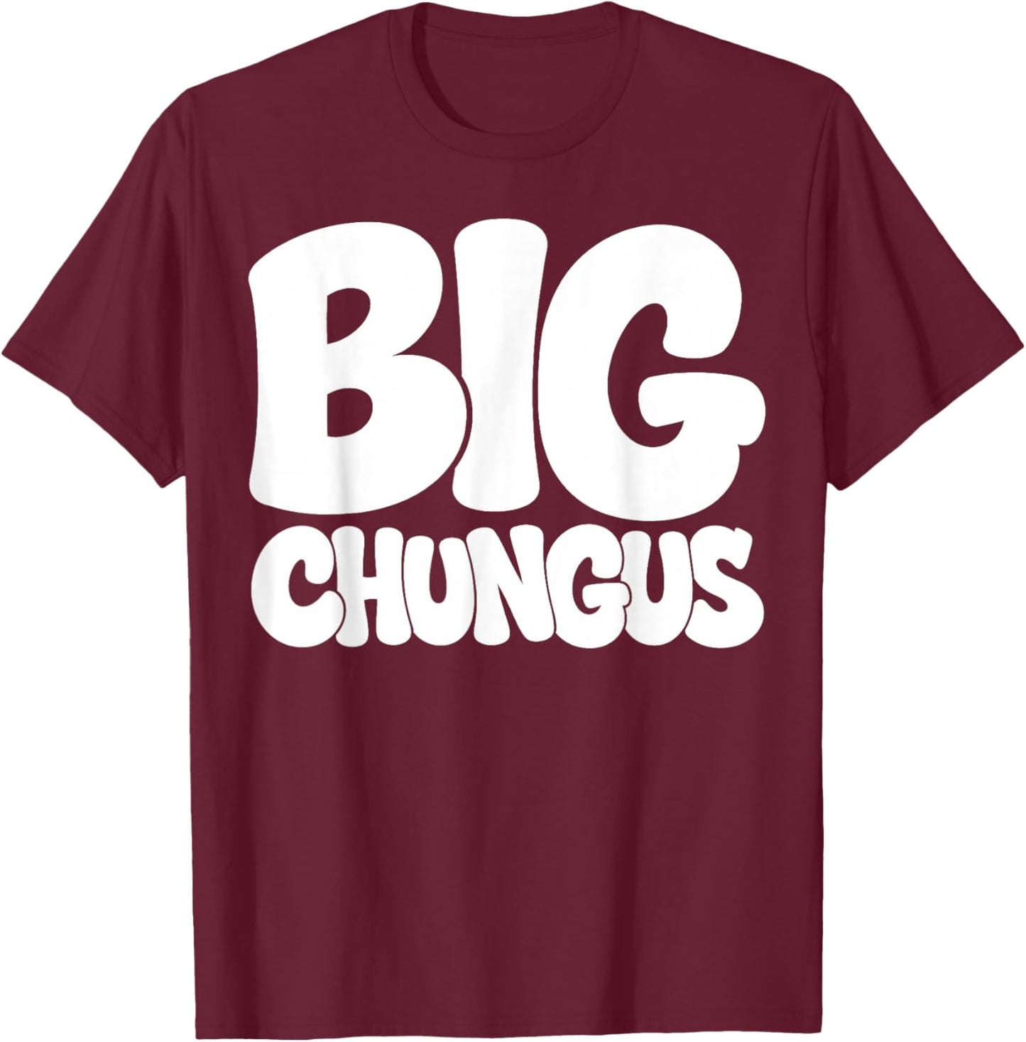 Big Chungus Funny Meme Gen Alpha Slang Hilarious School T-Shirt - T-Shirt | Maroon