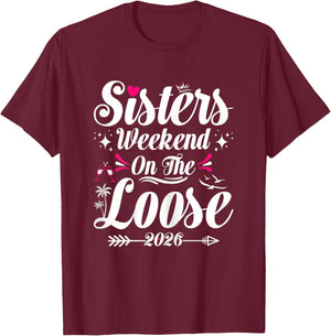 Sisters Weekend On The Loose 2026 Girls Trip Matching T-Shirt - T-Shirt | Maroon