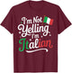 I’m Not Yelling I’m Italian Funny Italy Heritage T-Shirt - T-Shirt | Maroon