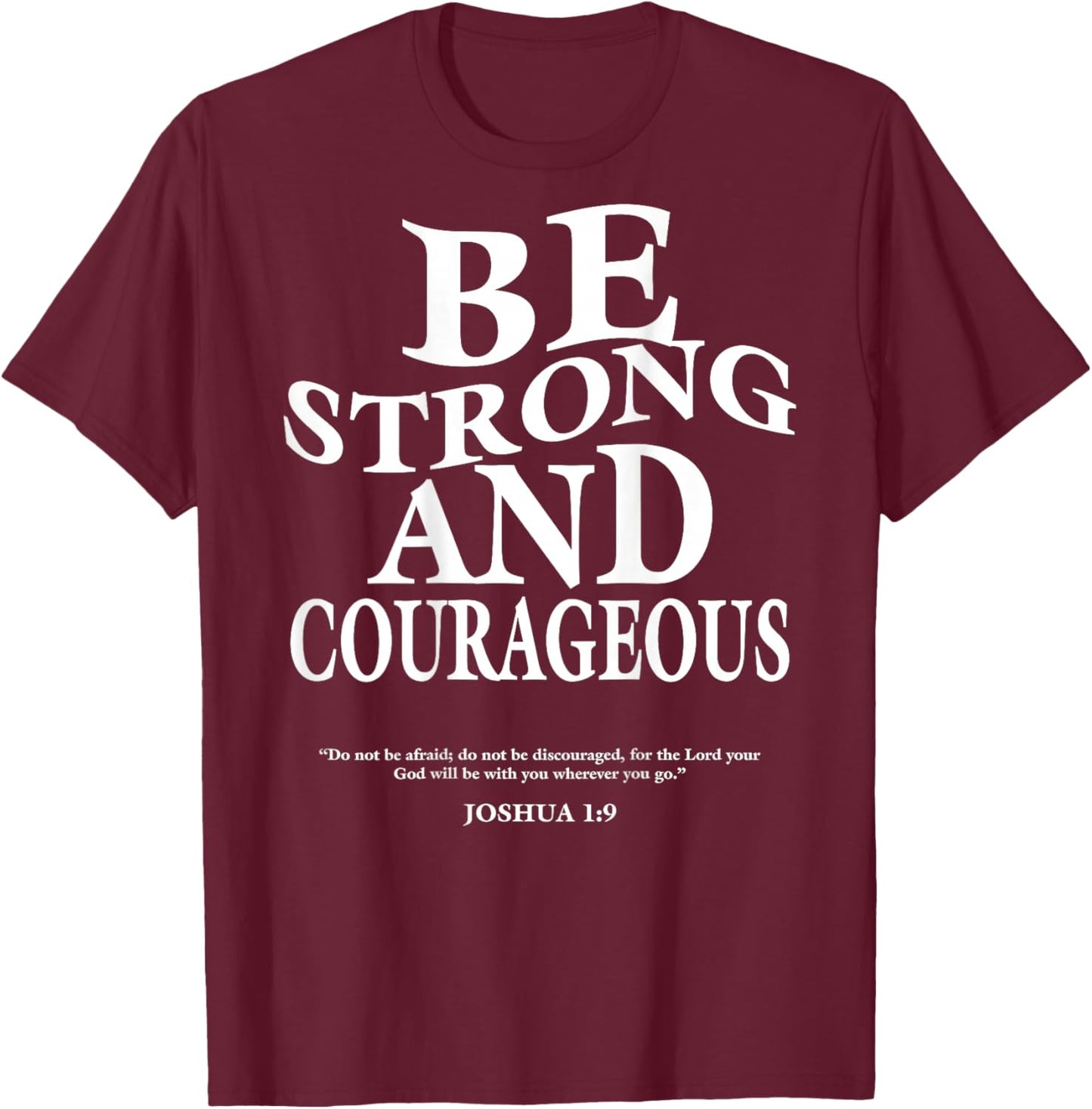 Be Strong and Courageous Joshua 1 9 Bible Verses (On Back) T-Shirt - T-Shirt | Maroon