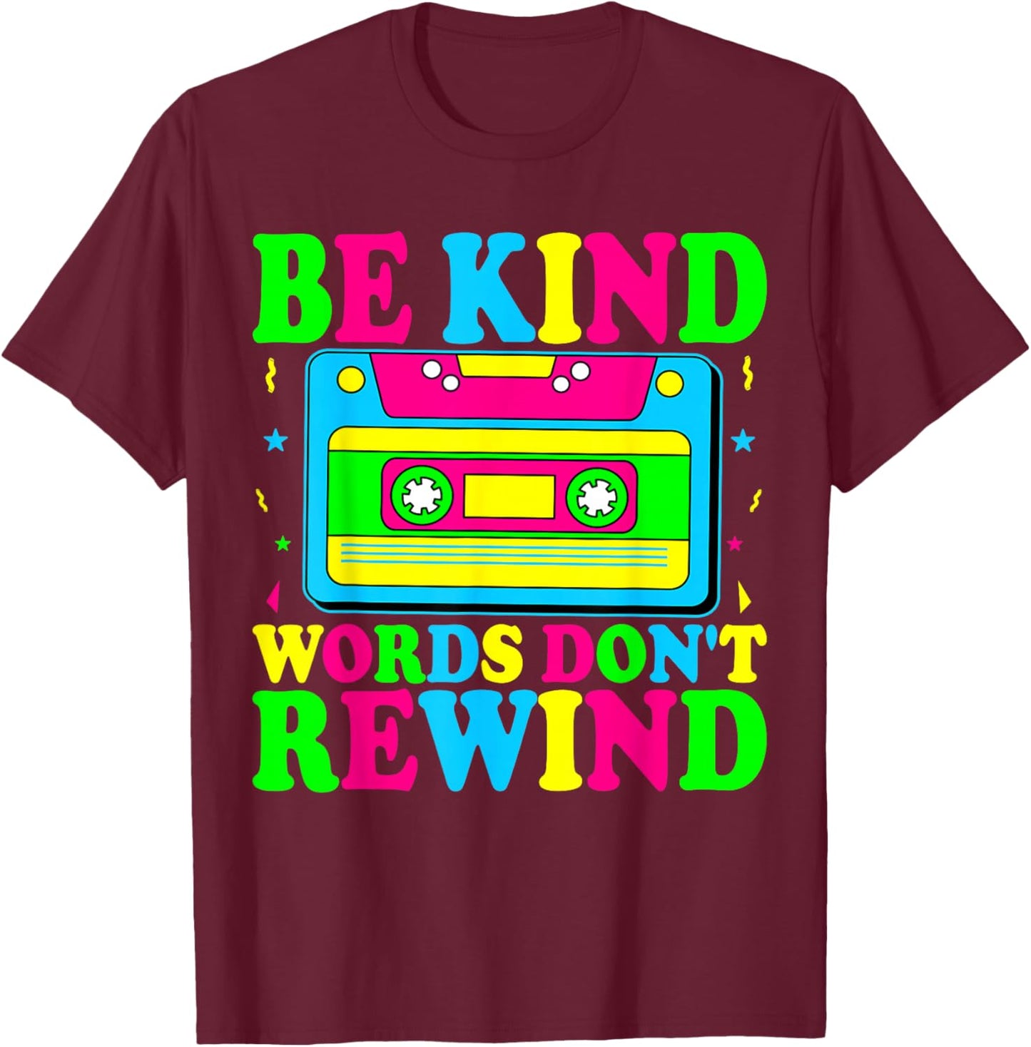 Be Kind Words Don't Rewind Kindness Teacher Music 90's 80's T-Shirt - T-Shirt | Maroon