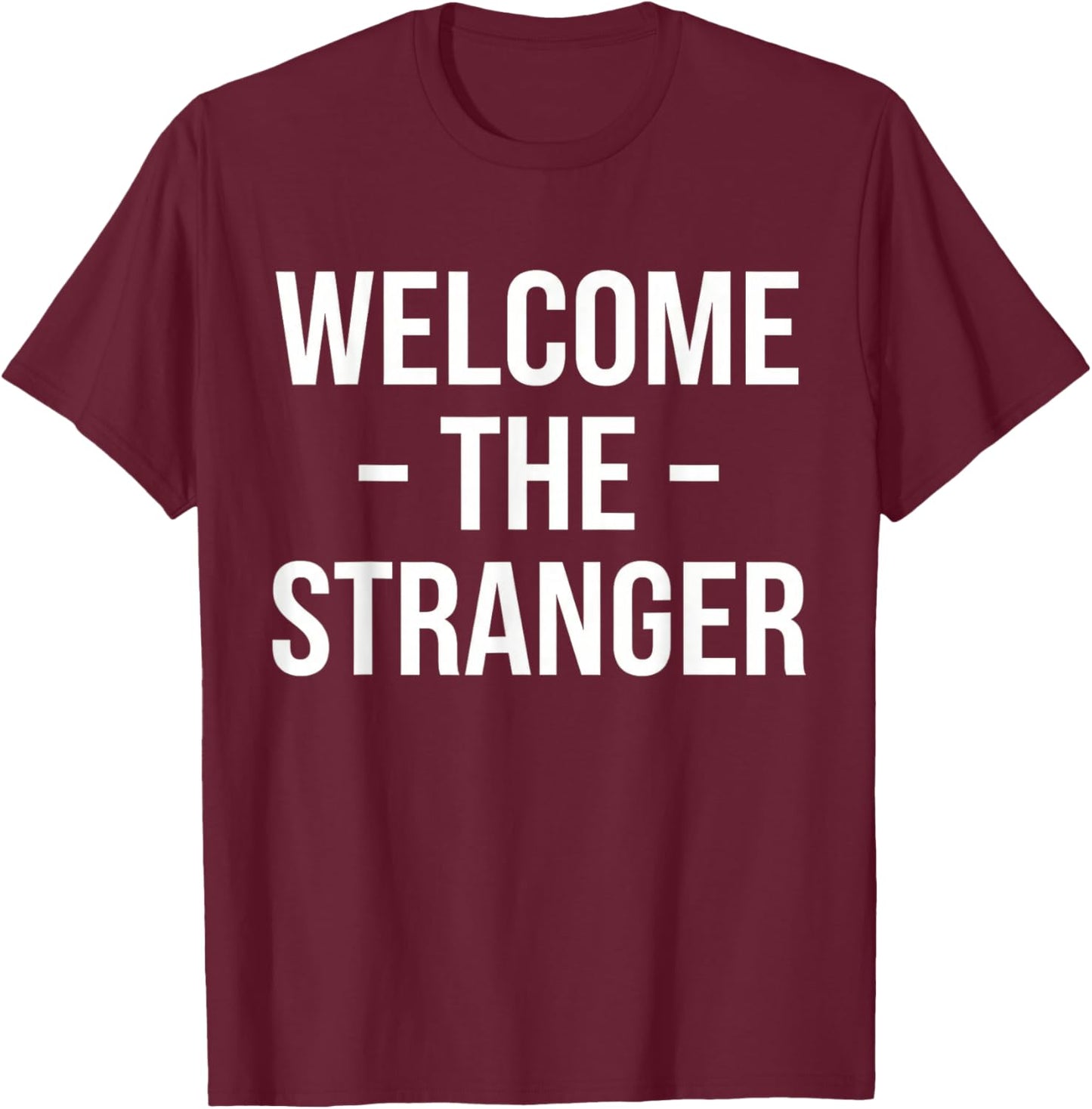 Welcome The Stranger Funny Jesus Christian God Church T-Shirt - T-Shirt | Maroon