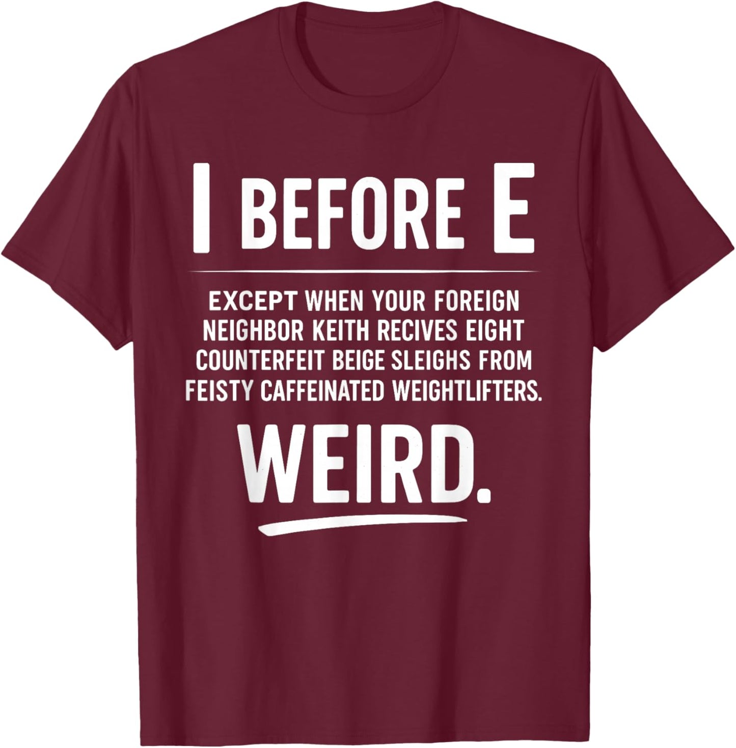 Funny Grammar Joke I Before E English Teacher Quote T-Shirt - T-Shirt | Maroon