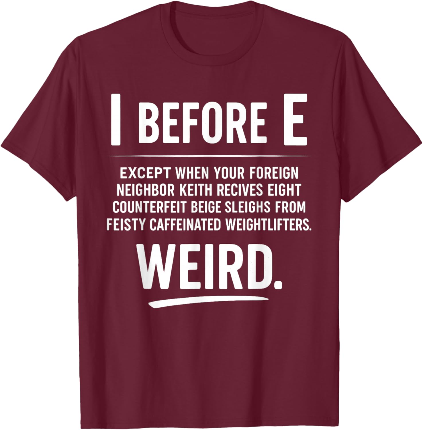 Funny Grammar Joke I Before E English Teacher Quote T-Shirt - T-Shirt | Maroon