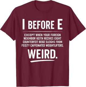 Funny Grammar Joke I Before E English Teacher Quote T-Shirt - T-Shirt | Maroon