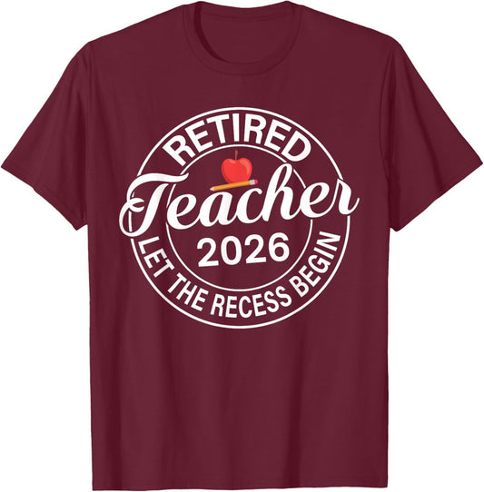 Retired Teacher 2026 Teacher Retirement Let The Recess Begin T-Shirt - T-Shirt | Maroon