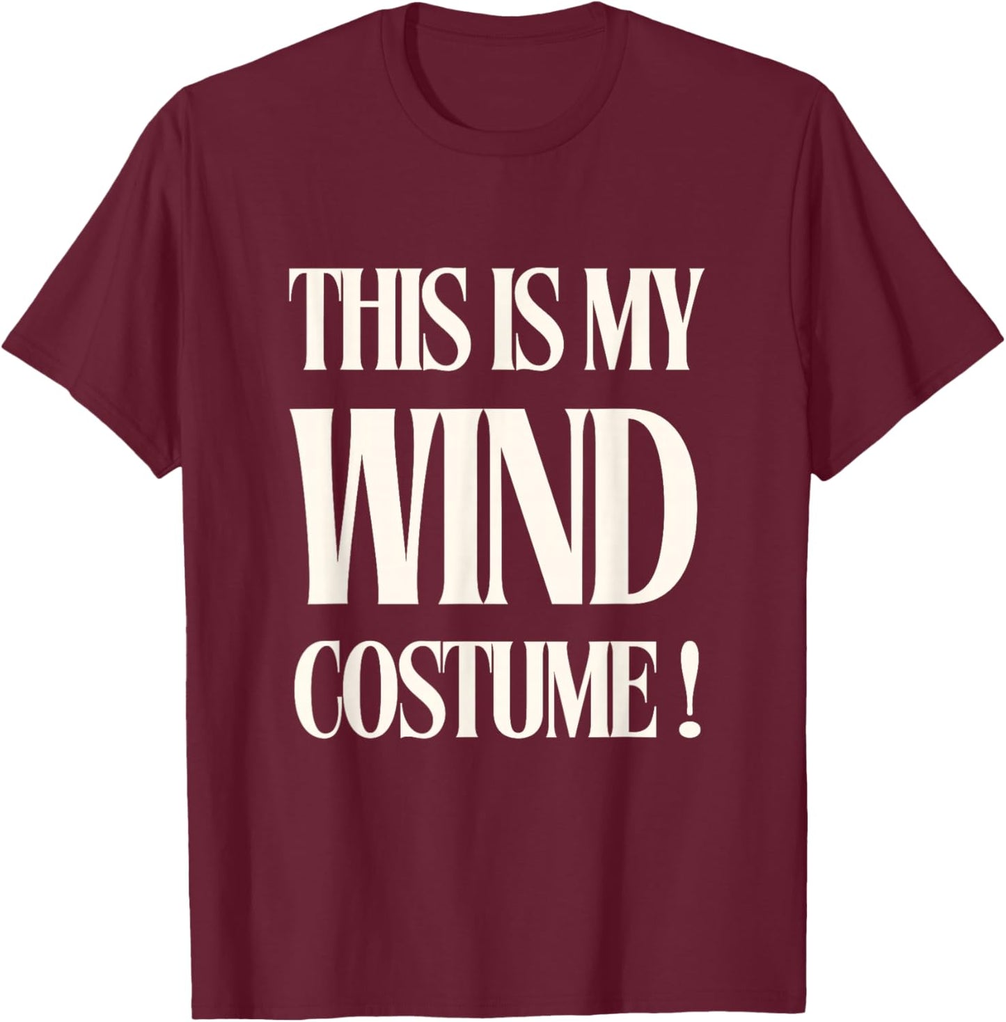Funny Wind Costume Clever Costume Joke Quote T-Shirt - T-Shirt | Maroon
