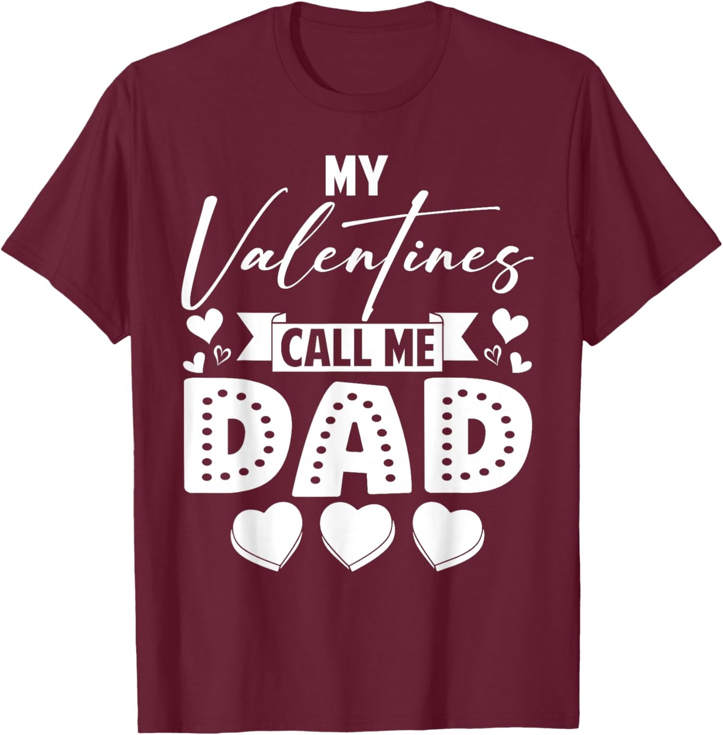 My Valentines Call Me Dad Daddy Happy Valentines Men T-Shirt - T-Shirt | Maroon