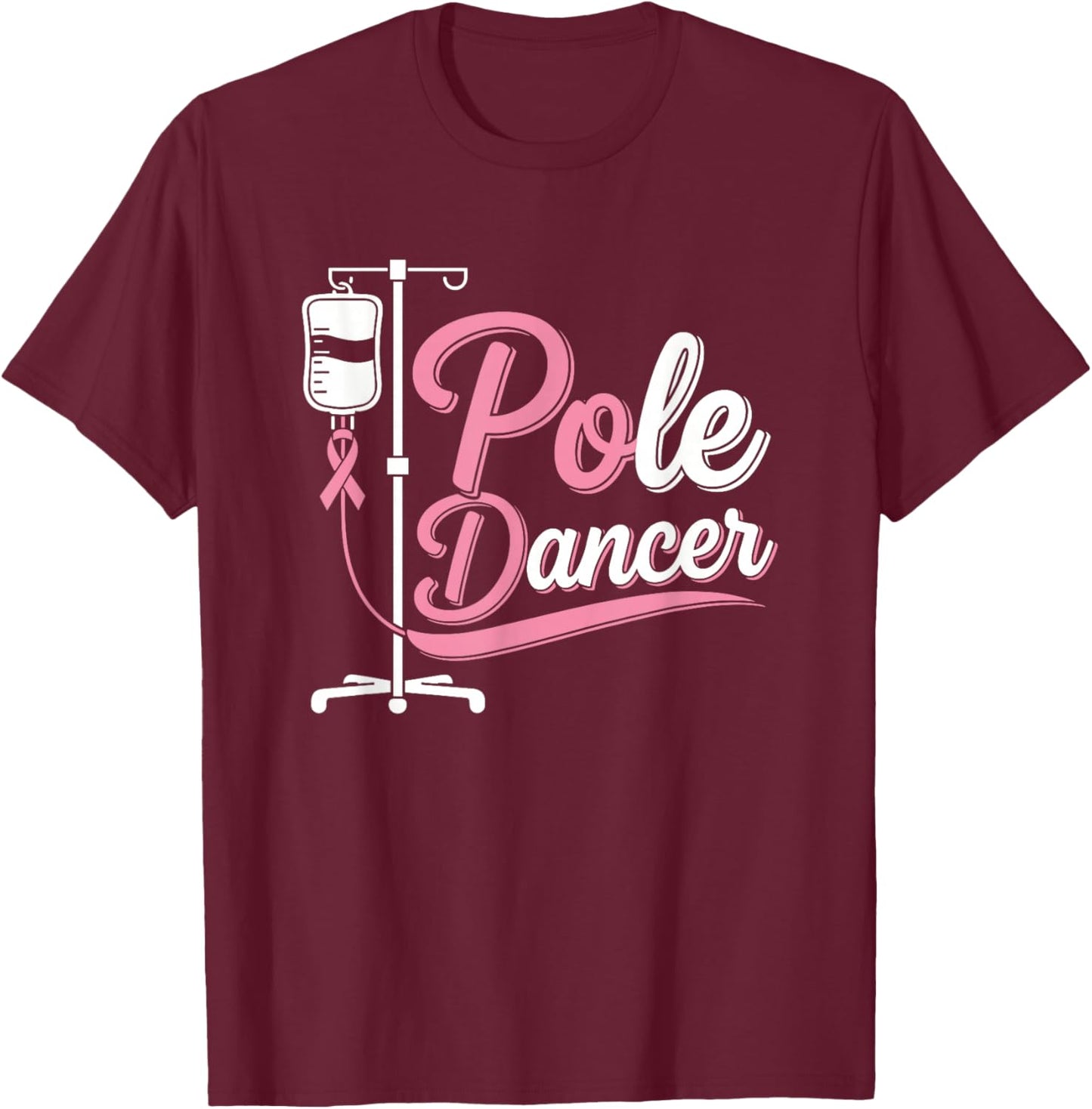 Pole Dancer Funny Breast Cancer Awareness Month Humor Women T-Shirt - T-Shirt | Maroon
