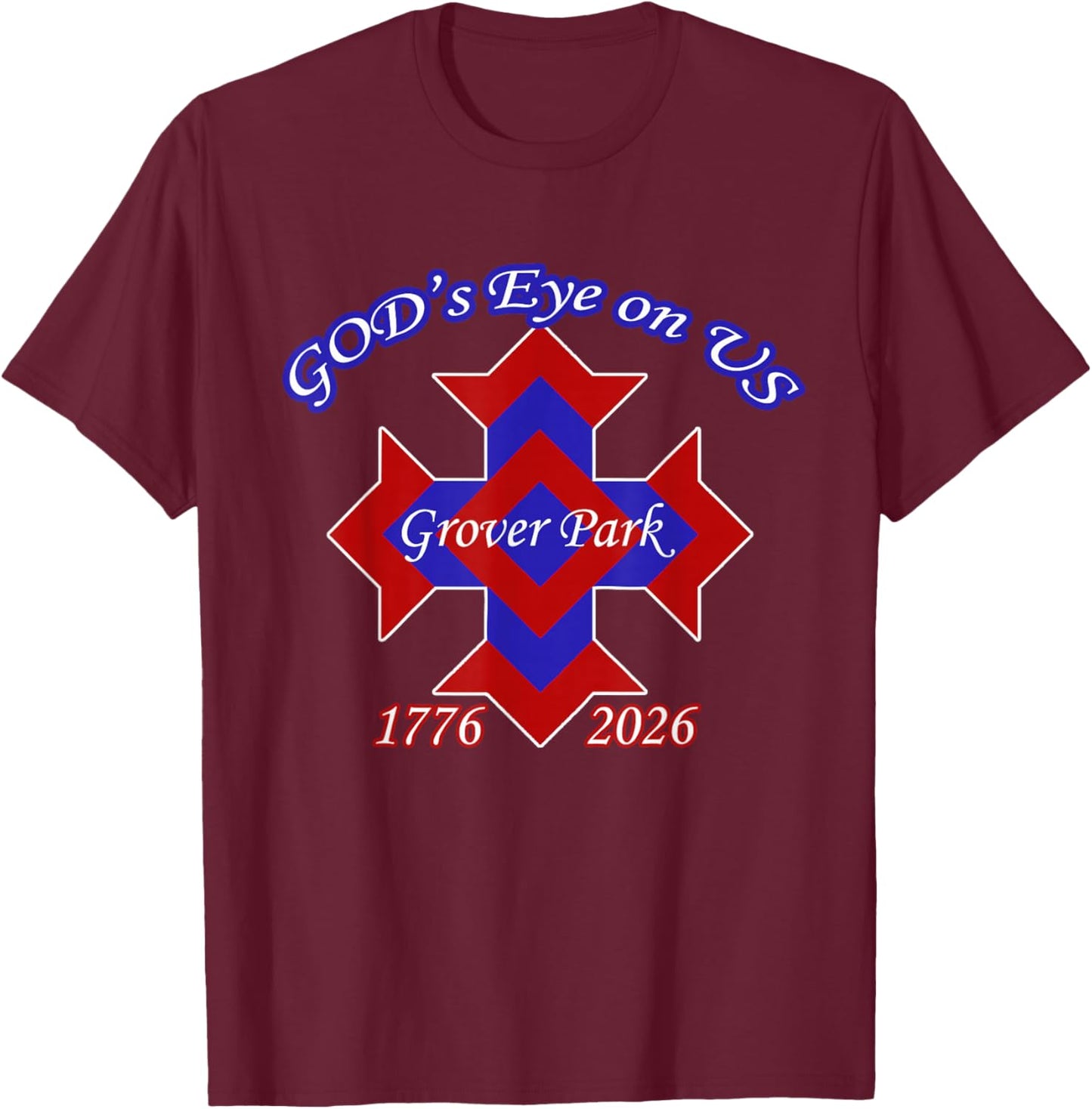 God's Eye on Us Grover Park 1776 2026 Design T-Shirt - T-Shirt | Maroon