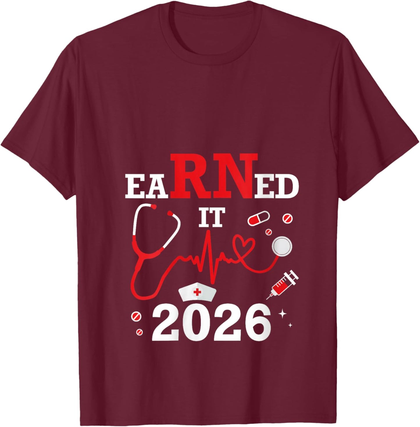Women's Earned it 2026 for Nurse Graduation or RN LPN Class of V-Neck T-Shirt - T-Shirt | Maroon