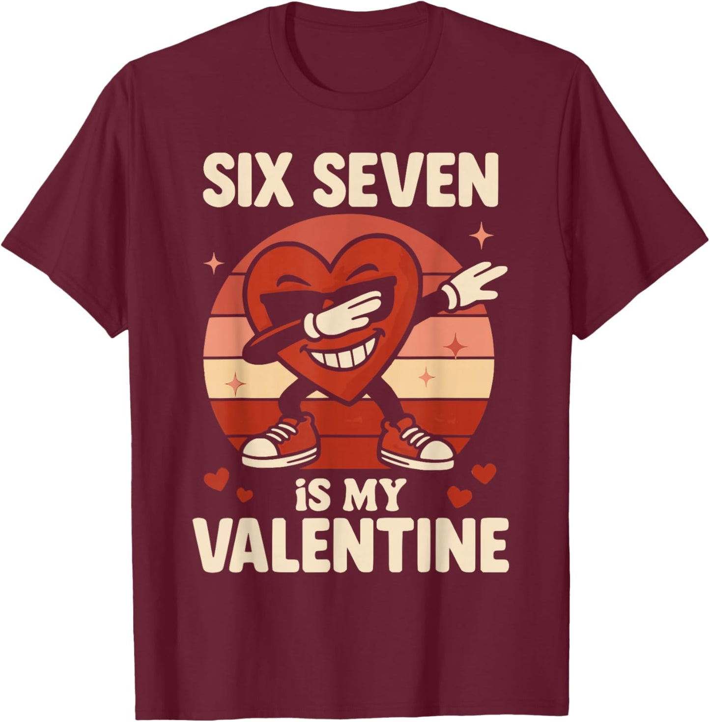 67 Valentine's Day for Boys Girls Kids 6 7 Meme Six Seven T-Shirt - T-Shirt | Maroon