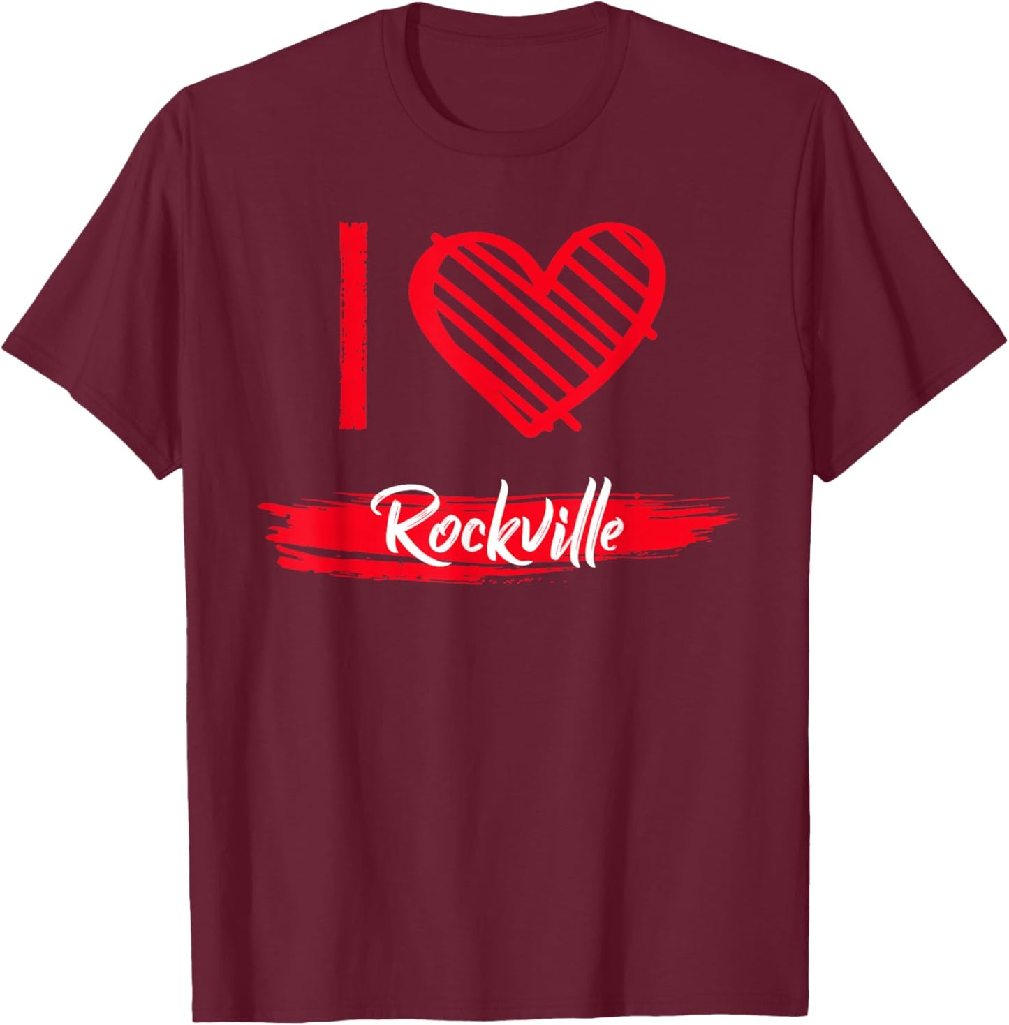 I Love Rockville I Heart Rockville T-Shirt - T-Shirt | Maroon