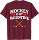 Hockey is My Valentine Funny Sport Men Women Boys Youth Kids T-Shirt - T-Shirt | Maroon