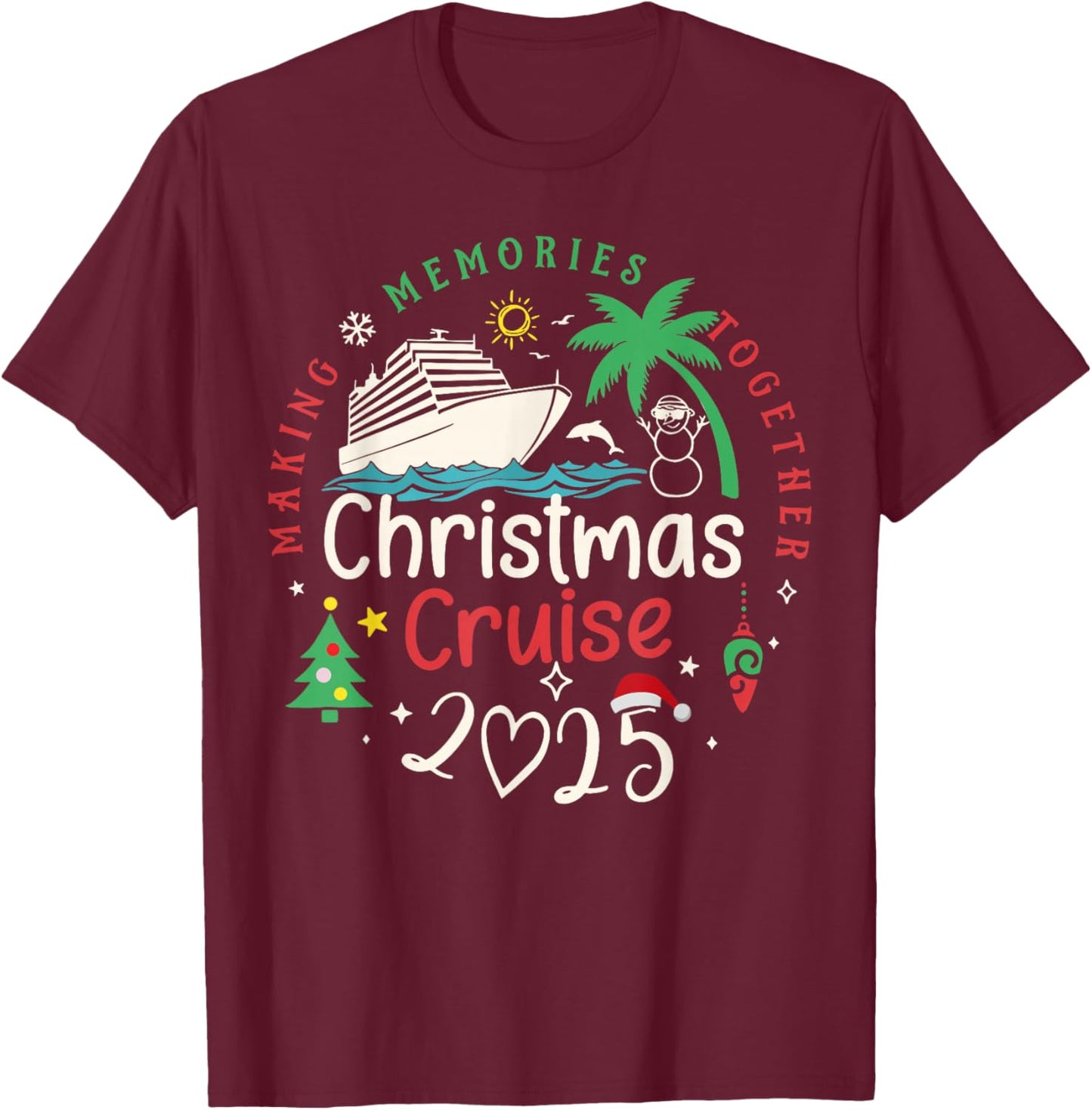 Christmas Cruise 2025 Making Memories Together Family T-Shirt - T-Shirt | Maroon